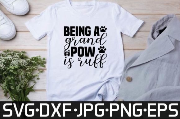 Being a Grand Pow is Ruff Svg Design Graphics and T-Shirt Designs