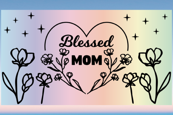 Blessed Mom Mama 200z Libbey Wrap Svg Graphics and Print Templates